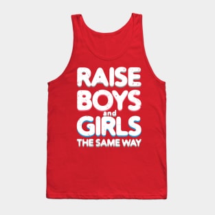 Raise Boys and Girls The Same Way Tank Top